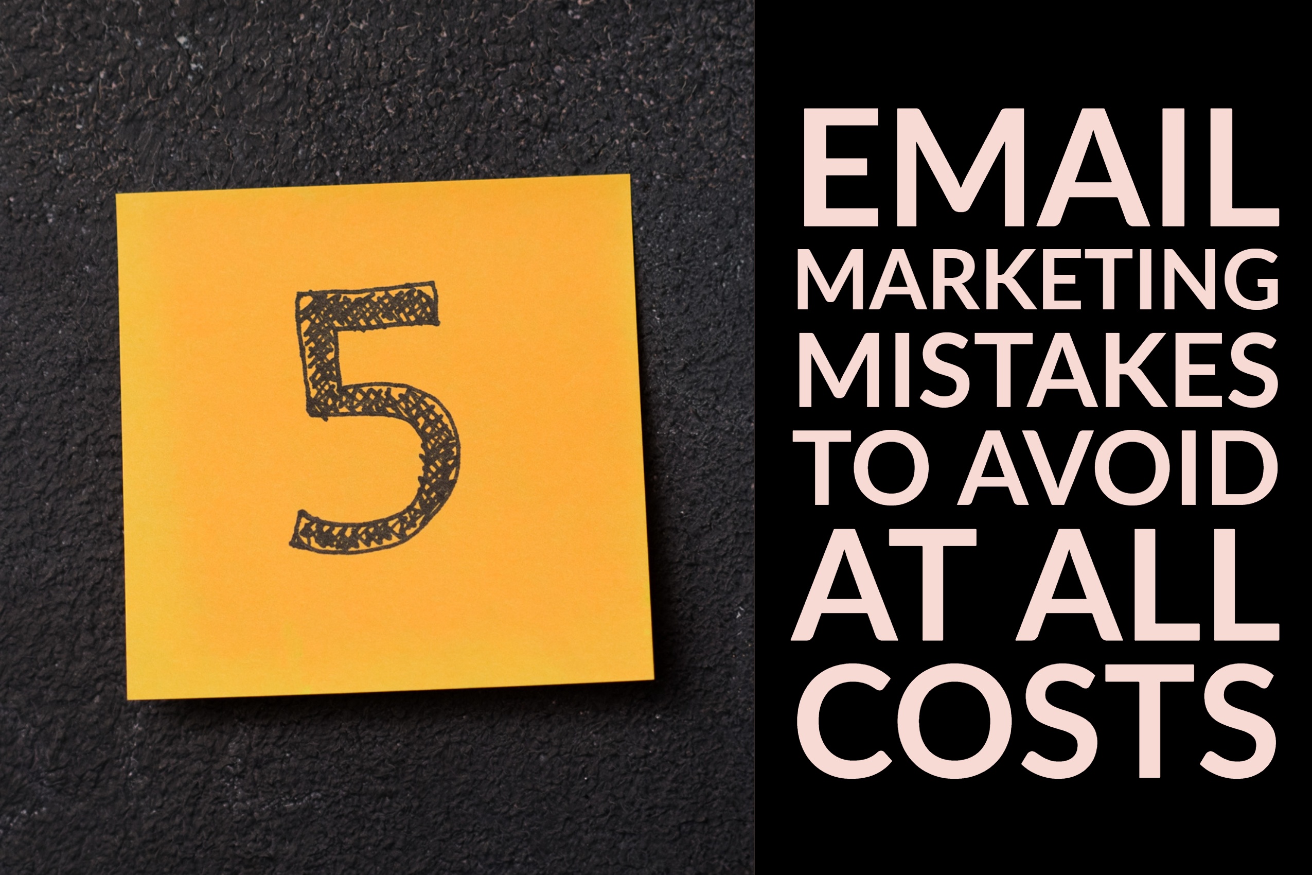 5 Email Marketing Mistakes to Avoid At All Costs