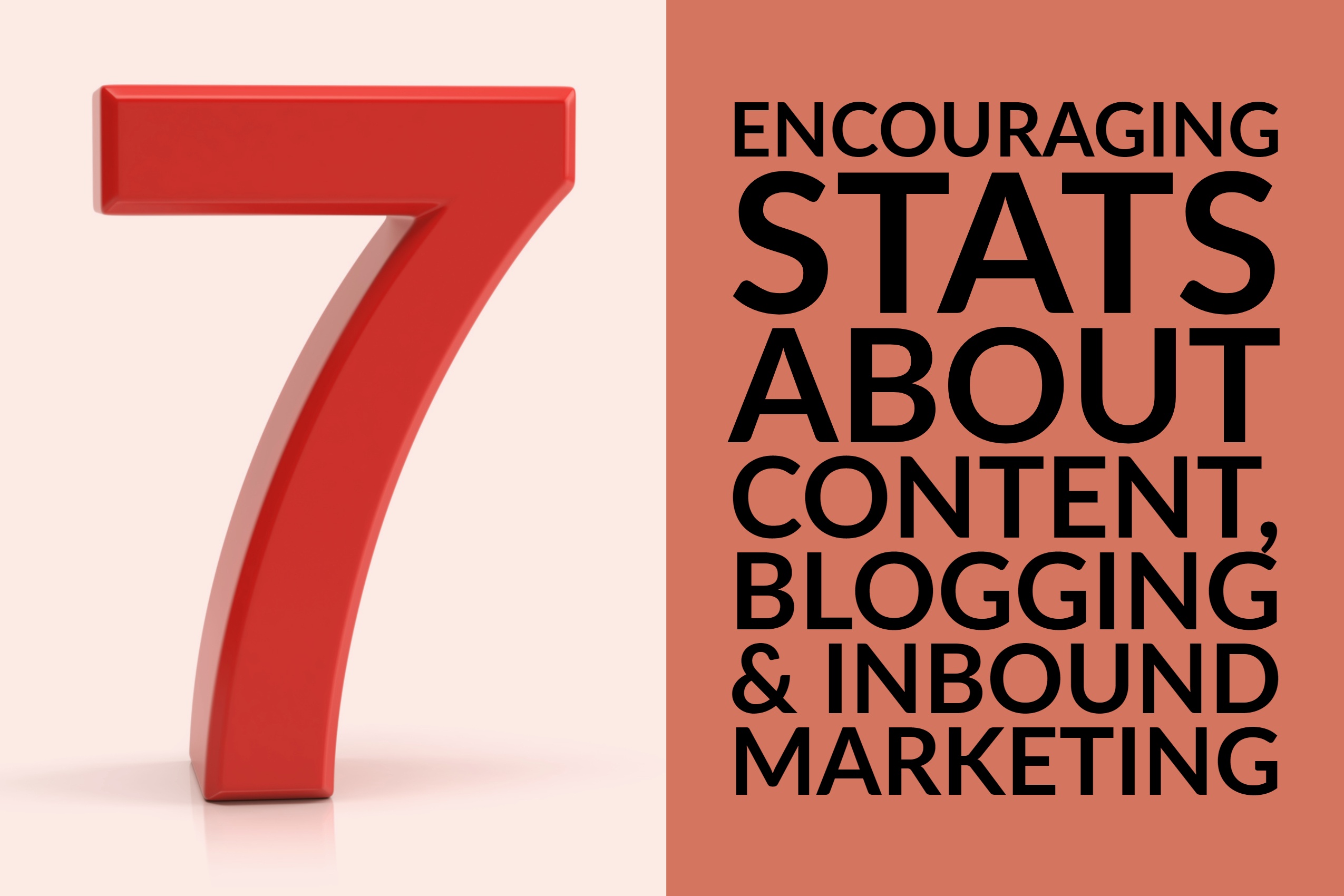 7 Encouraging Stats: Shared Content, Blogging & Inbound Marketing