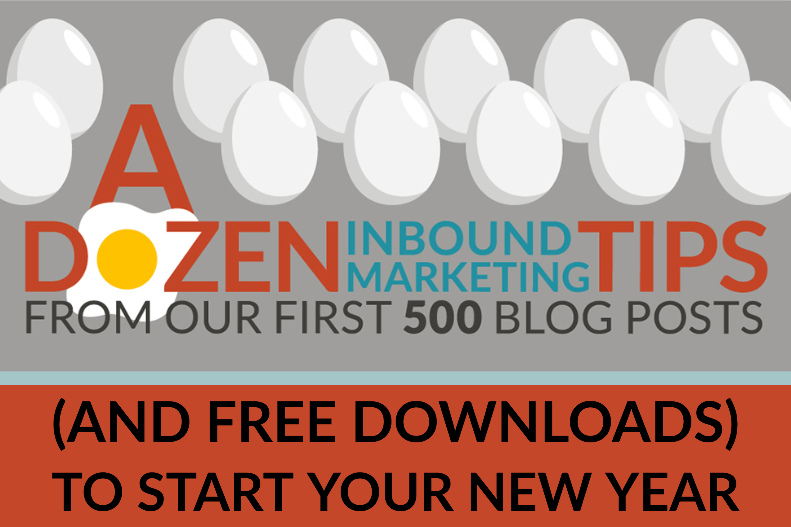 A Dozen Inbound Marketing Tips (And Free Downloads) To Start Your New Year