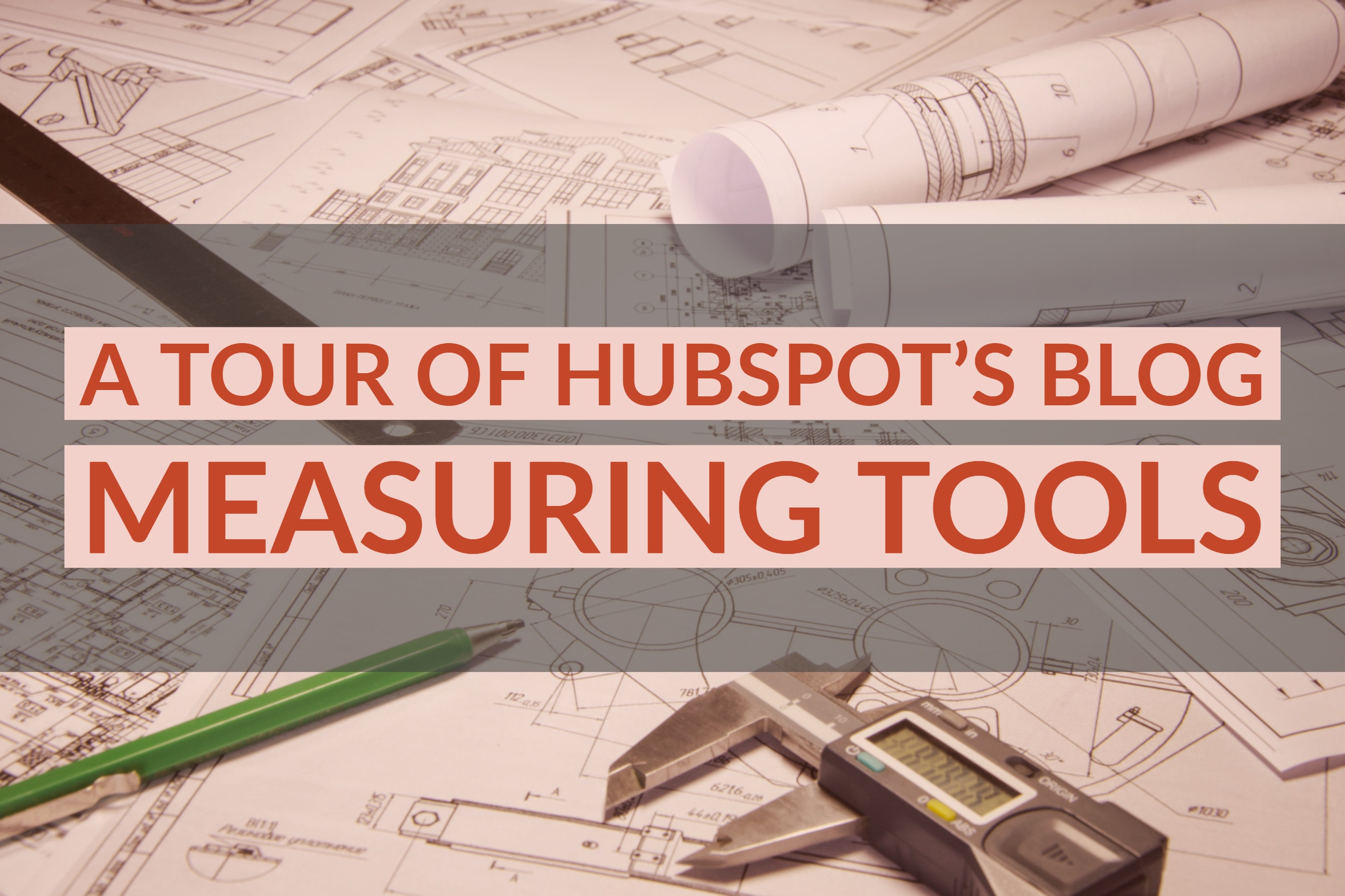 HubSpot Blog Metrics: A Tour of HubSpot’s Measuring Tools