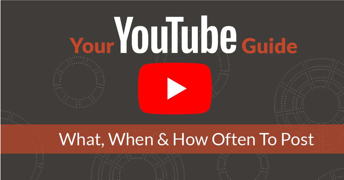 Your YouTube Guide: What, When & How Often To Post (infographic)