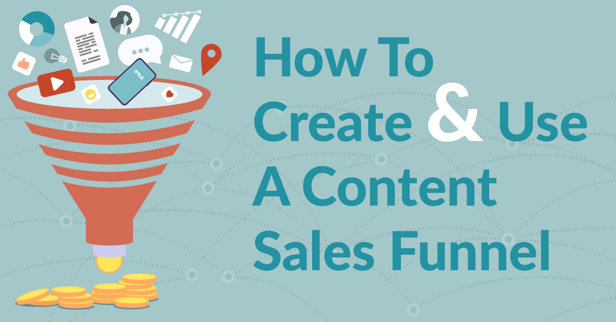 How To Create & Use A Content Sales Funnel