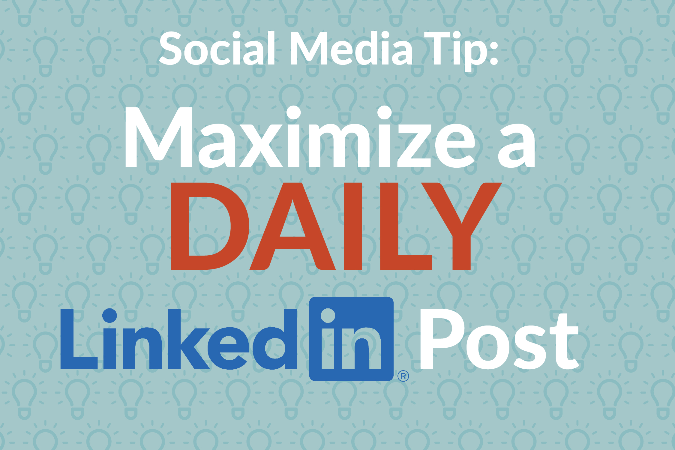 Social Media Tip: Maximize A Daily LinkedIn Post