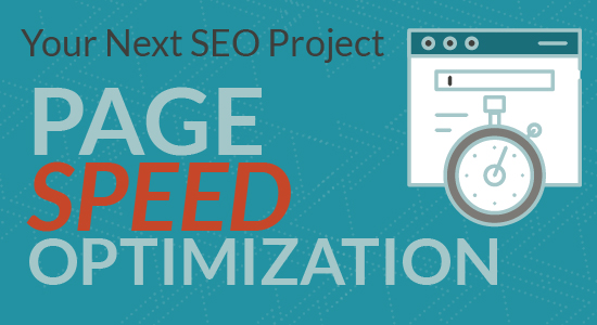 Why Page Speed Optimization Should Be Your Next SEO Project