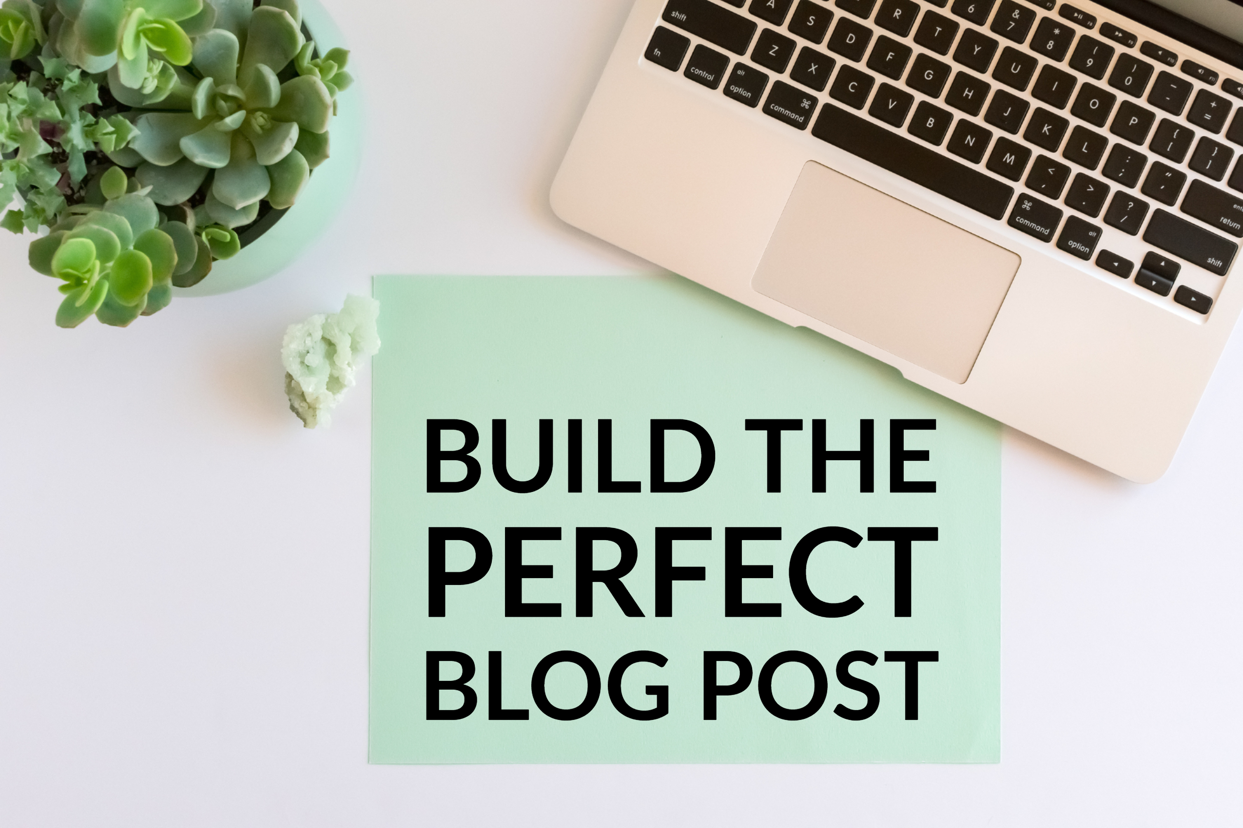 Build The Perfect Blog Post