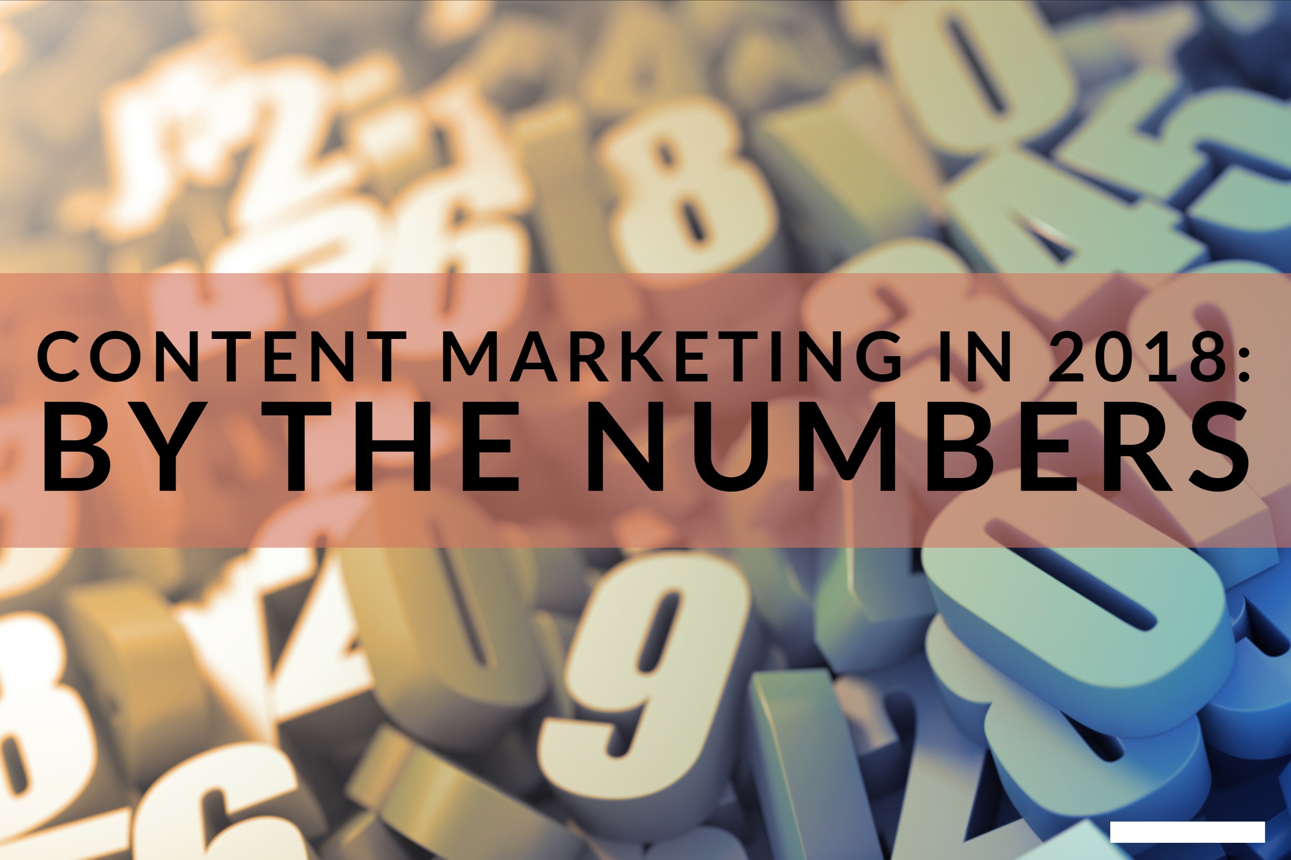 Content Marketing in 2018: By The Numbers