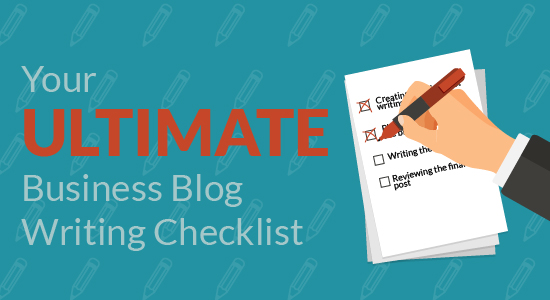 Your Ultimate Business Blog Writing Checklist