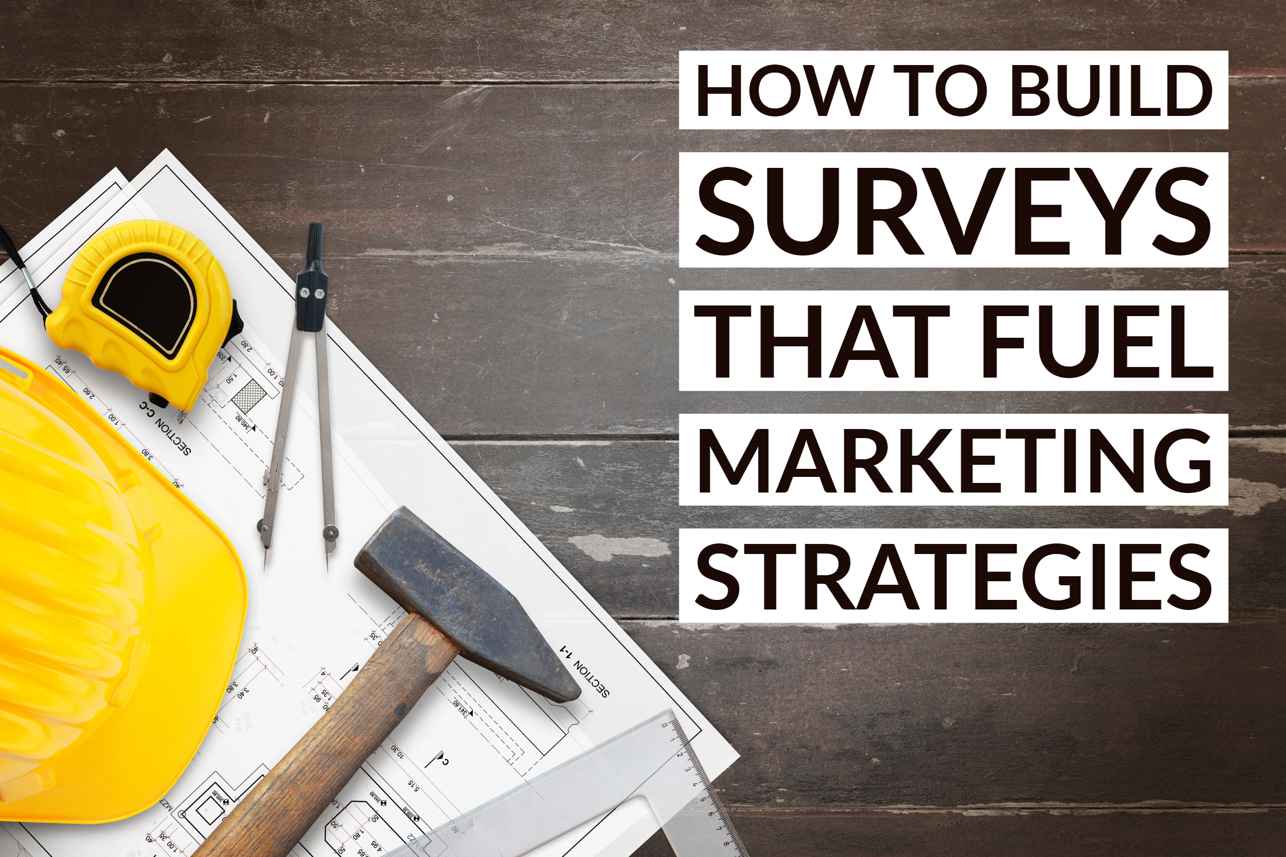 How To Build Surveys That Fuel Marketing Strategies