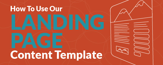 How To Use Our Landing Page Content Template (free download)