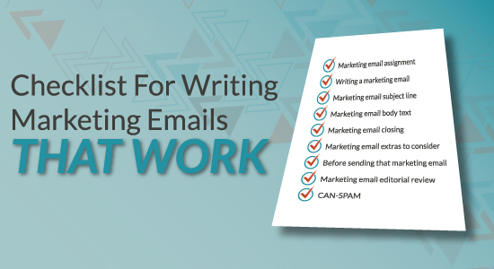 Your Essential Checklist For Writing Marketing Emails That Work