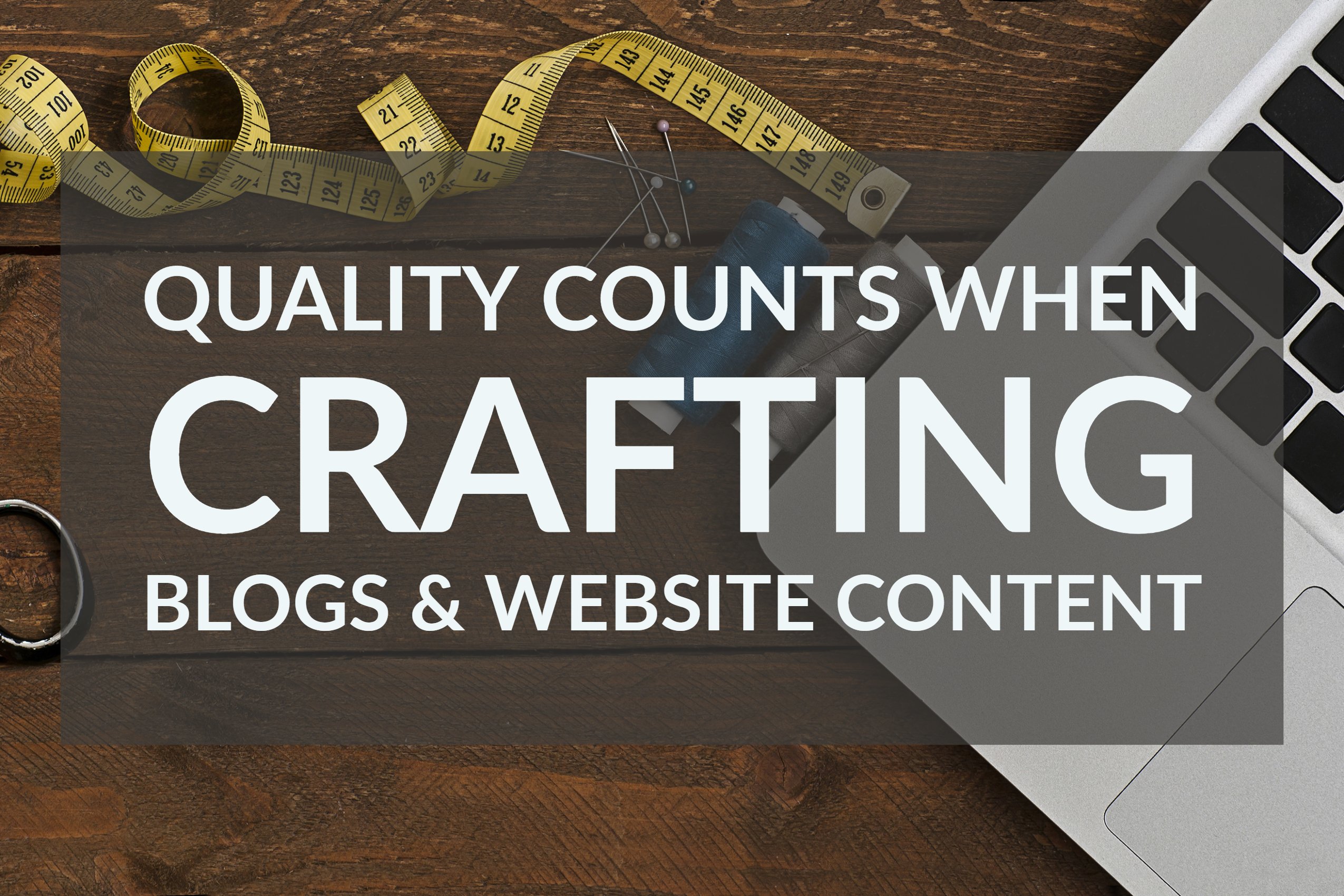 Quality Counts When Crafting Blogs & Website Content