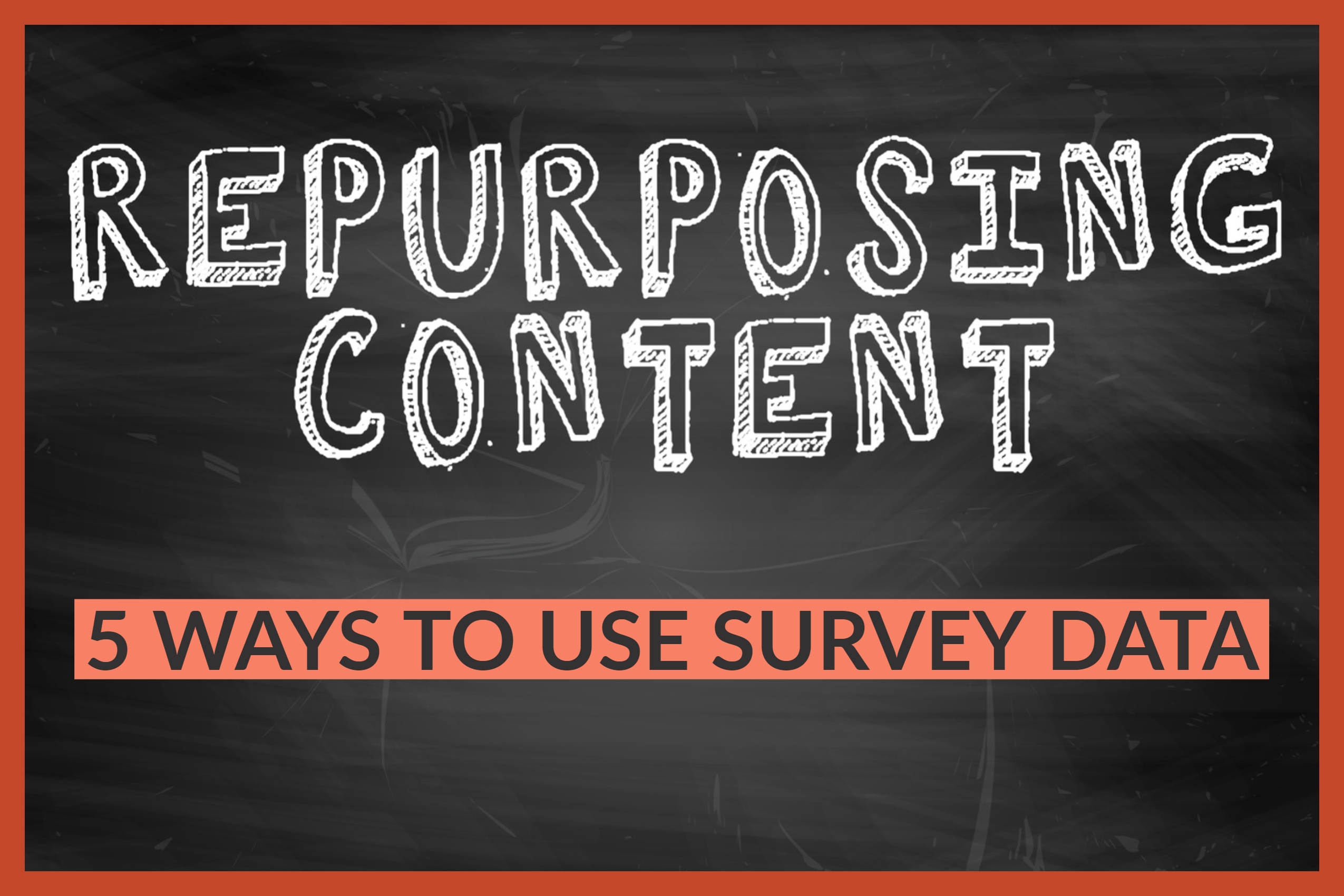 Repurposing Content Across Channels: 5 Ways To Use Survey Data