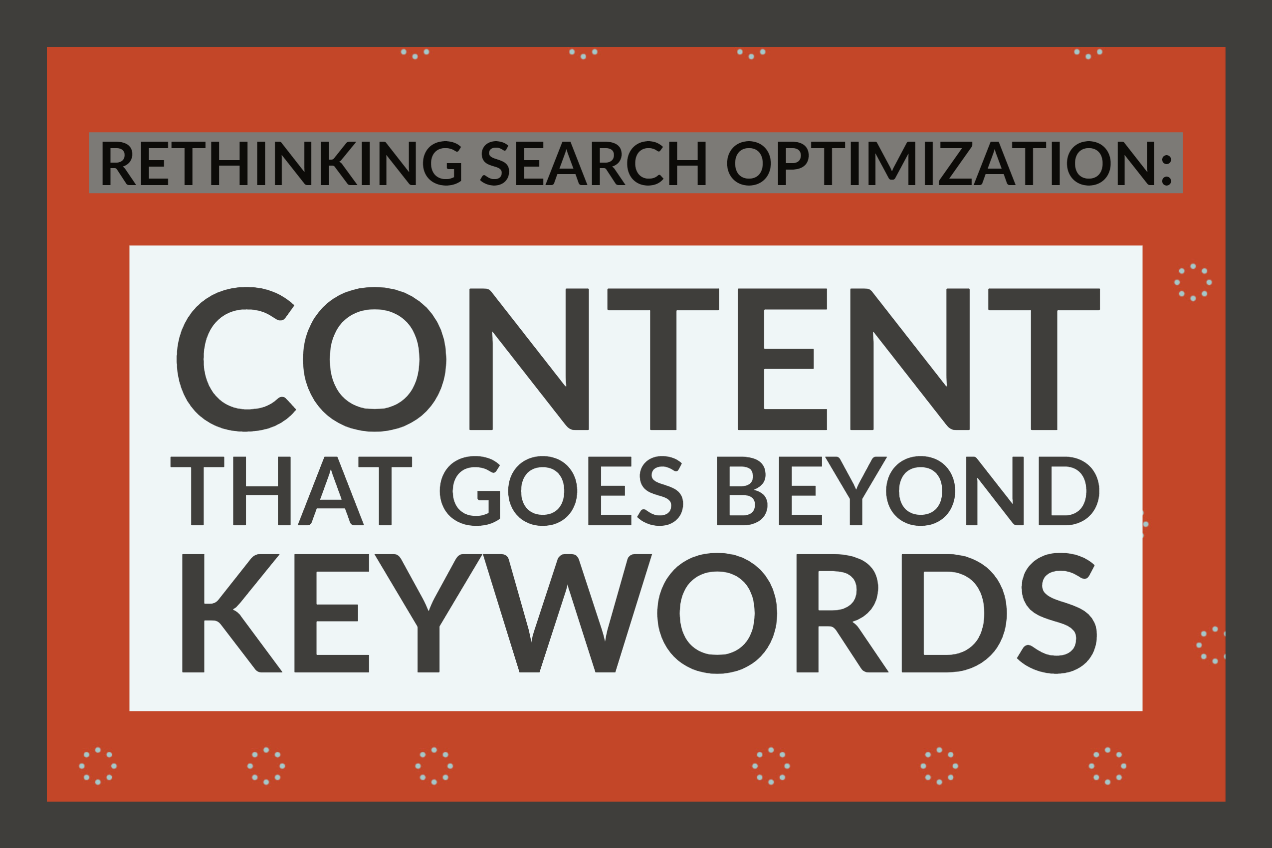 Rethinking Search Optimization: Content That Goes Beyond Keywords