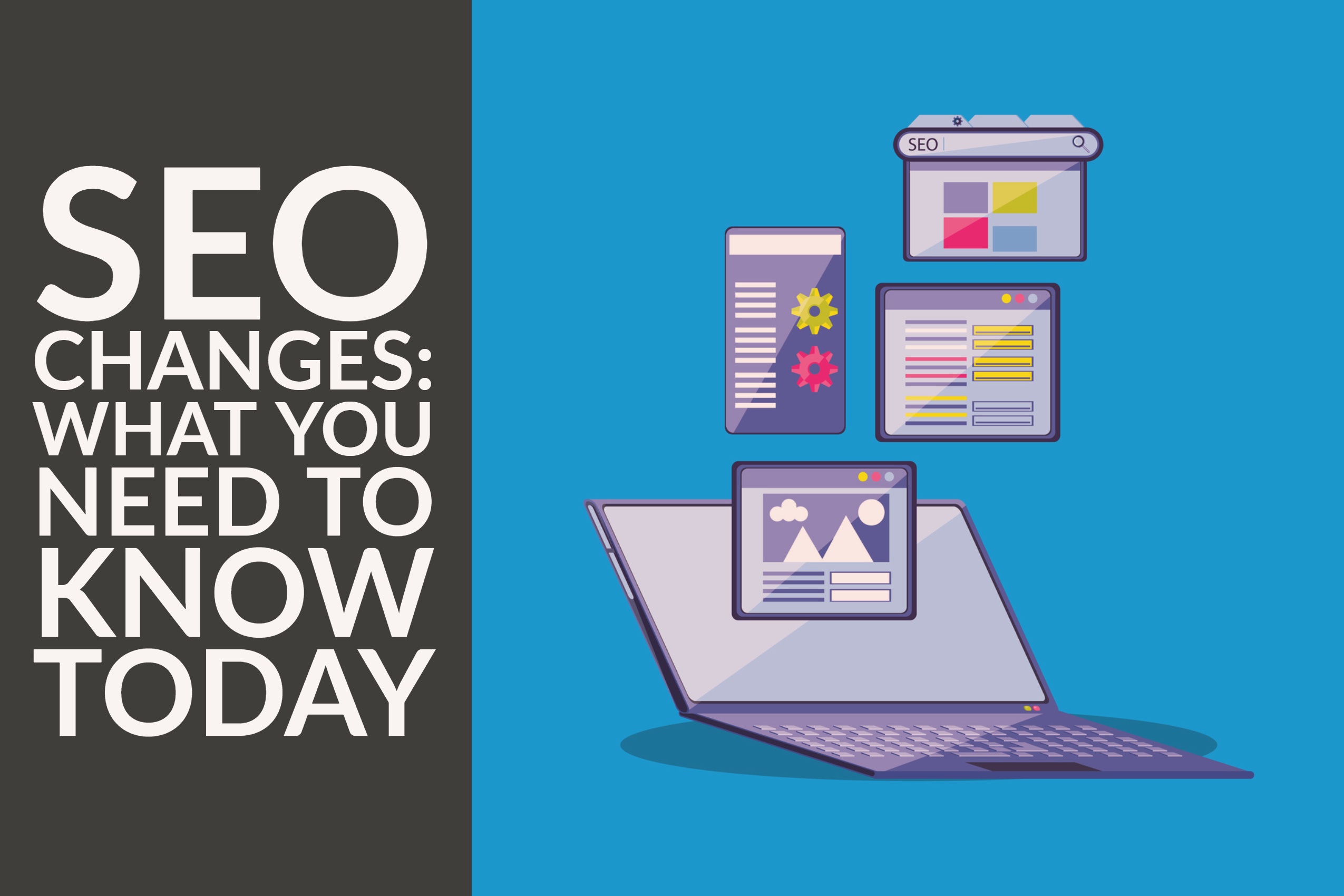 SEO Changes: What You Need To Know Today