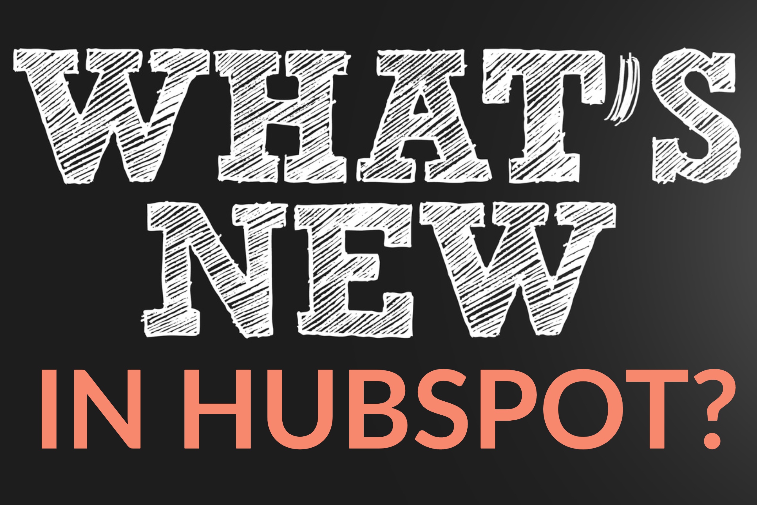 What’s New In HubSpot