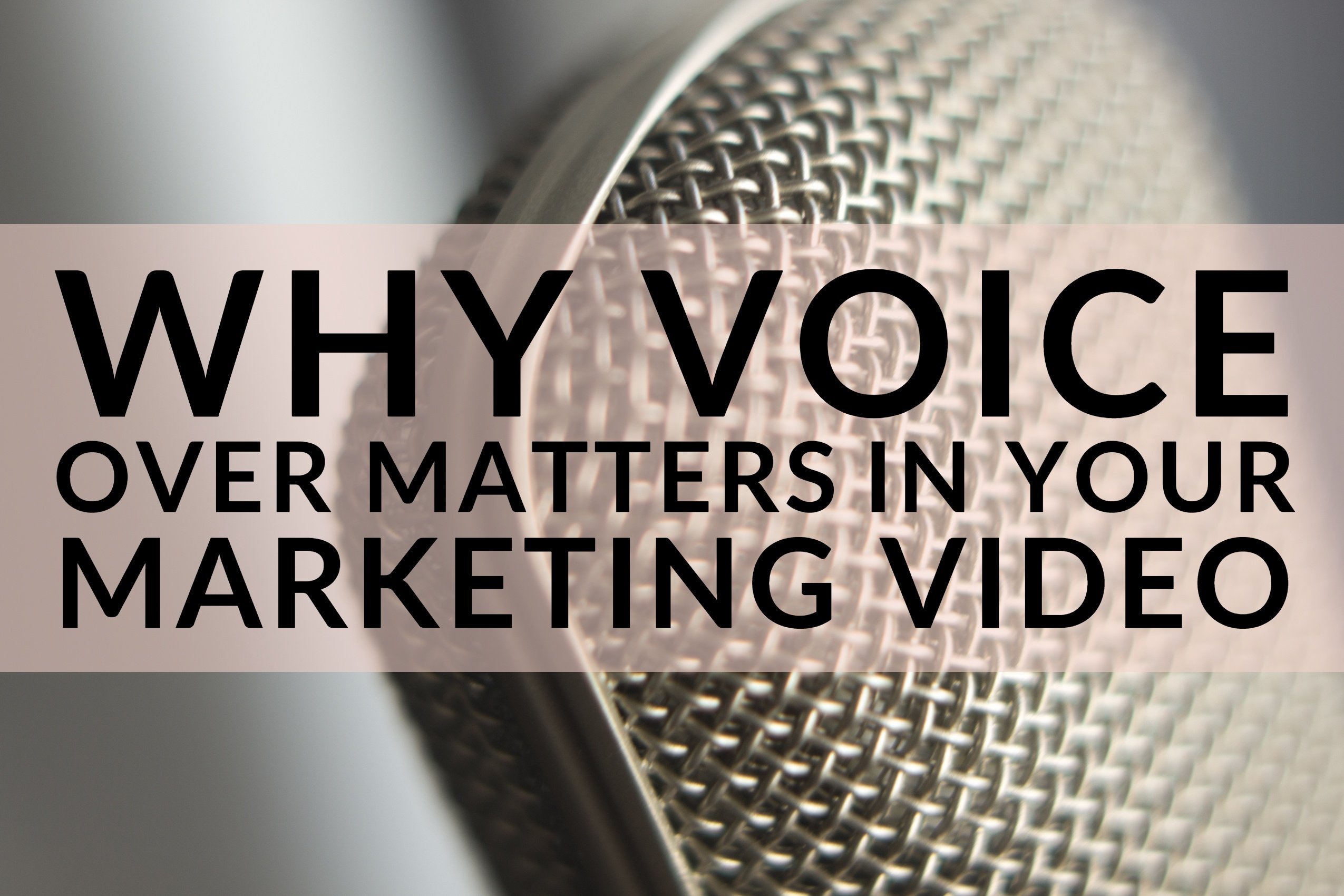Why Voice Over Matters In Your Marketing Video